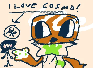 COSMOOOOOOOOOOOOOOOOOOOOOOOOOOOOOOOOOOOOOOO oh sorry heh..