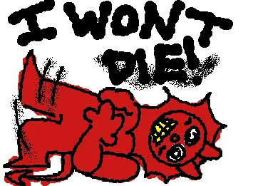 We are ok, I'm ok it's ok I'm ok, I am all good, I am not cooked, I got this, I'm kicking my feet I'm all yes mega good I won't die, I don't die, I'm not able to die, I can't die, it wont let me