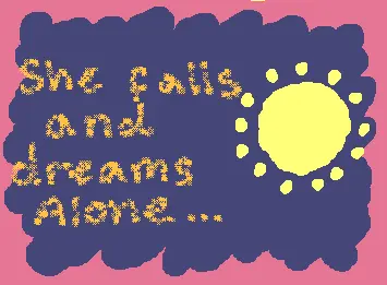 She falls and dreams alone
