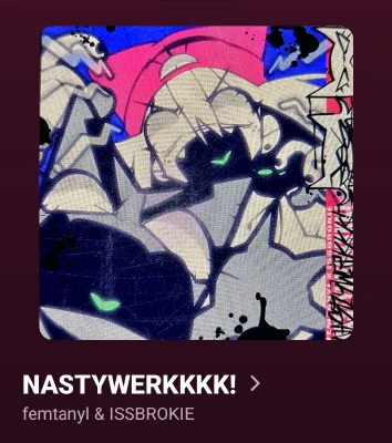 what's your favorite femtanyl song 🙃