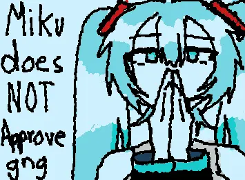 Miku does NOT approve gng✌️😔