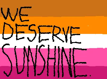 we deserve sunshine!