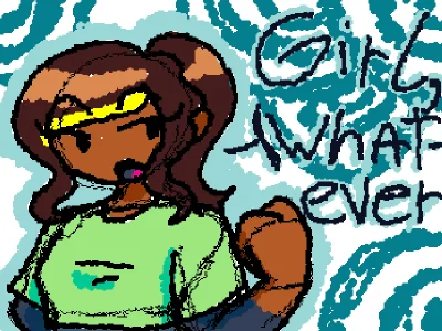 Girl, whatever