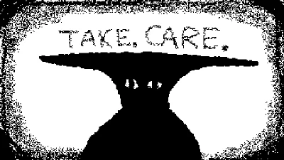 TAKE. CARE.