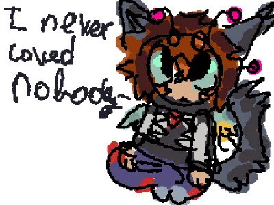 I never loved nobody