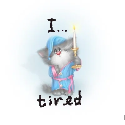 I...tired