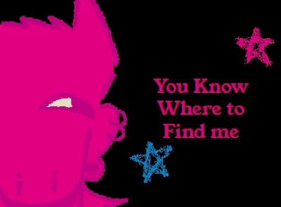 "You Know Where To Find me" | "And I Know Where To Look"