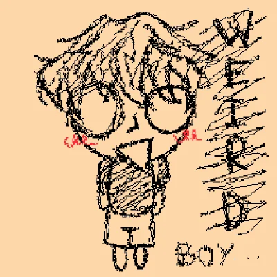 weird boy ...