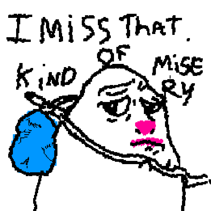 misery?
