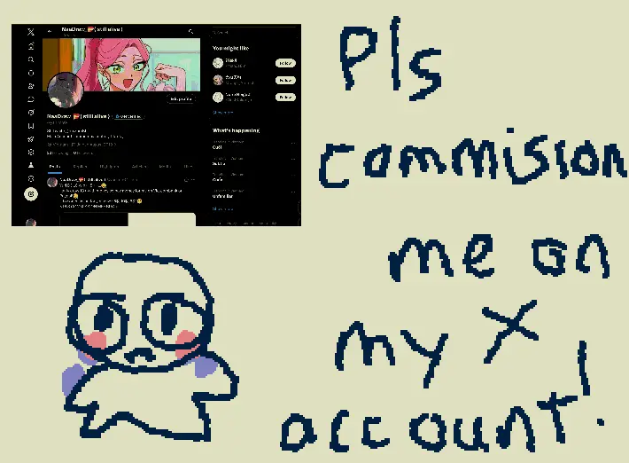 Pls commision me on my X account!😭