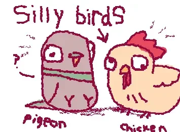 pigeon and chicken they are dumb