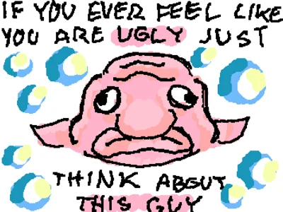 You are not ugly <3