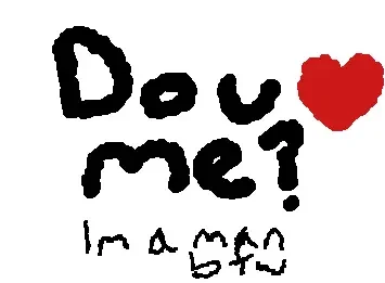do u love me? (I'm a man)