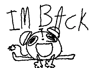 IM BACKK!