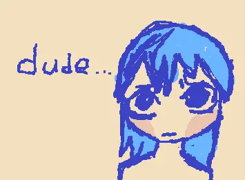 Dude…