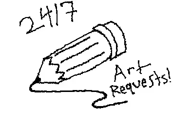 24/7 ART REQUESTS!