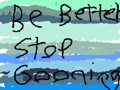 be better stop gooning