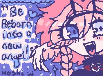 “Be Reborn Into A New Angel !”