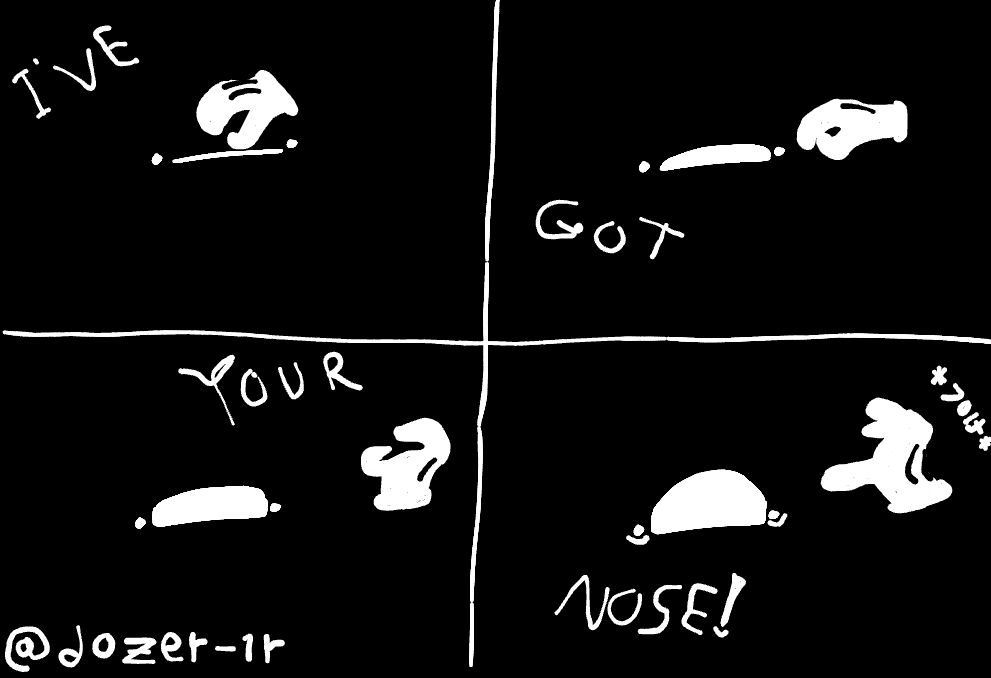 Got your nose