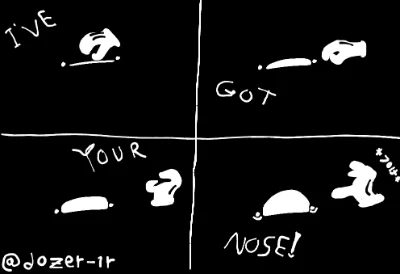 Got your nose