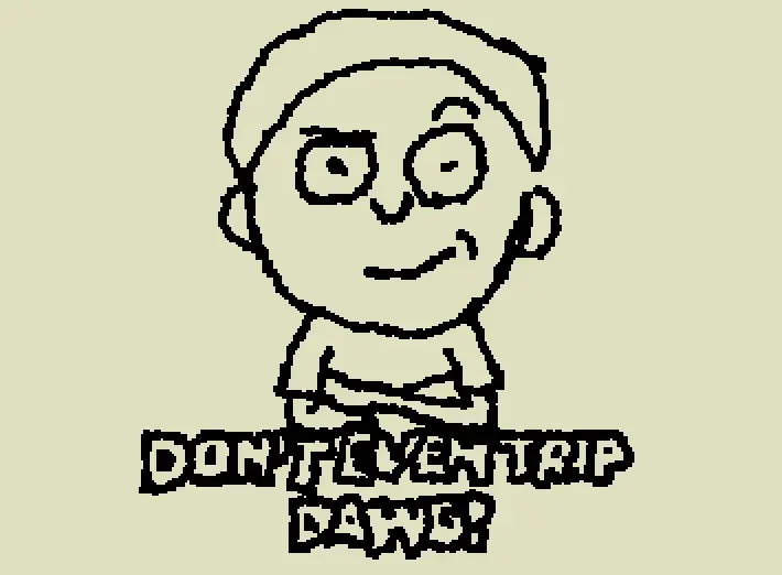 dont even trip dawg!