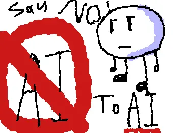 Say NO to AI or whatever