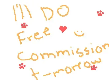 free commissions tomorrow, im tired of drawing today heeeee