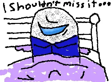 I shouldn't miss it