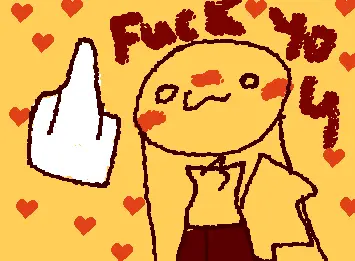 Fuck you :3