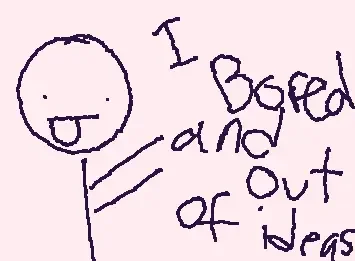 I'm bored and out of ideas