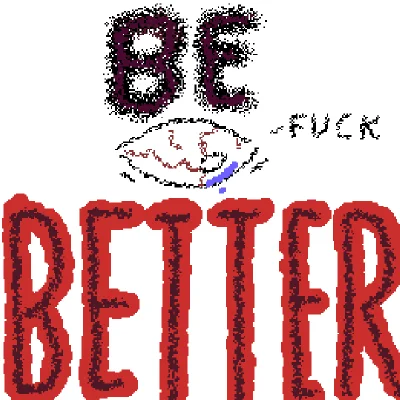 BE BETTER