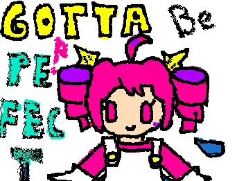 Gotta be perfect!