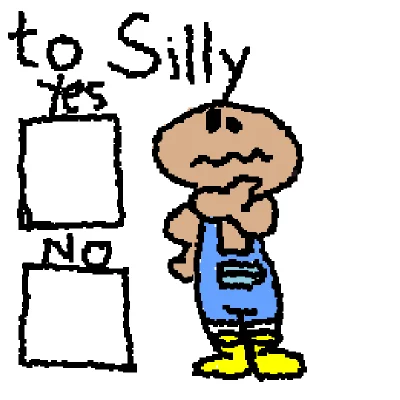 To silly yes or no