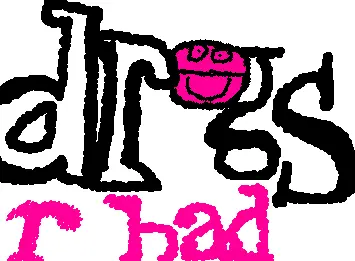Dr*gs r bad